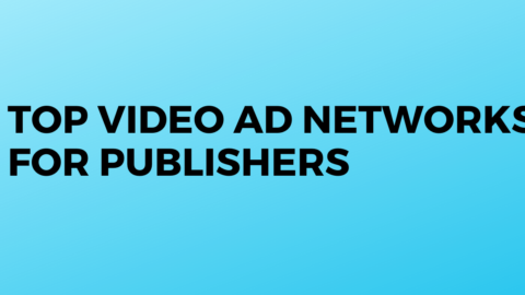 Top-Video-Ad-Networks-For-Publishers