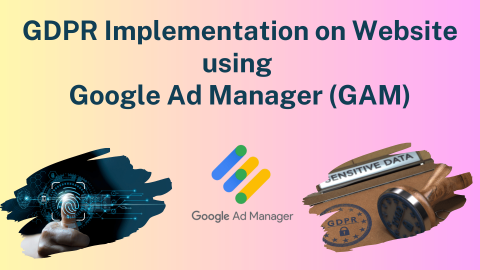 Google ad manager GDPR EEA Policy and Consent Management