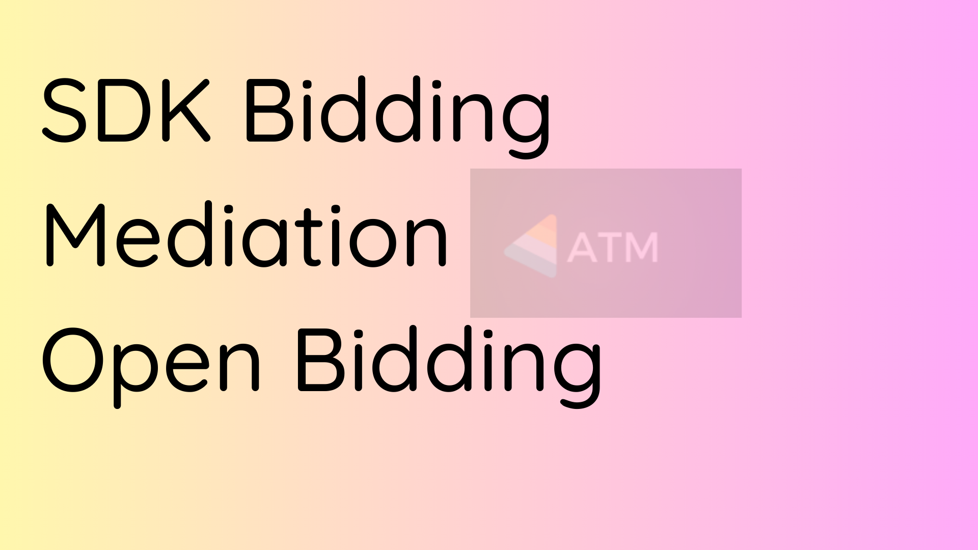 Difference between SDK Bidding vs Mediation vs Open bidding for apps